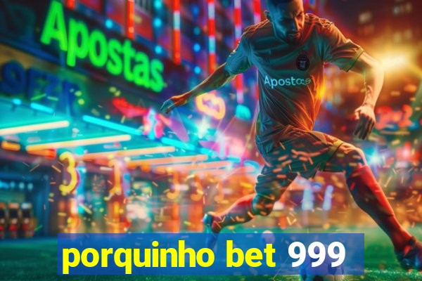 porquinho bet 999